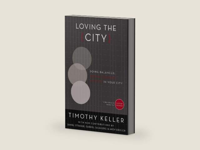 Loving the City: Doing Balanced, Gospel-Centered Ministry in Your City (Center Church) by Timothy Keller