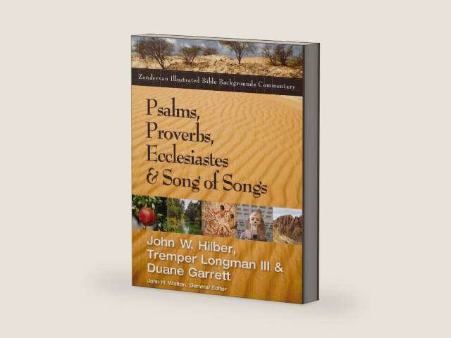 Psalms, Proverbs, Ecclesiastes, and Song of Songs (Zondervan Illustrated Bible Backgrounds Commentary) by John Hilber