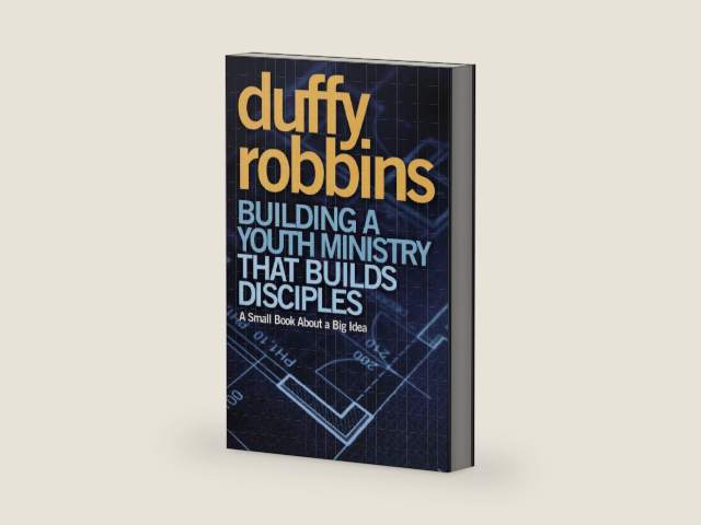 Building a Youth Ministry that Builds Disciples: A Small Book About a Big Idea by Duffy Robbins