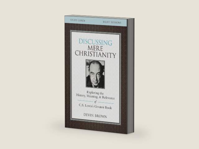 Discussing Mere Christianity Bible Study Guide: Exploring the History, Meaning, and Relevance of C.S. Lewis's Greatest Book by Devin Brown