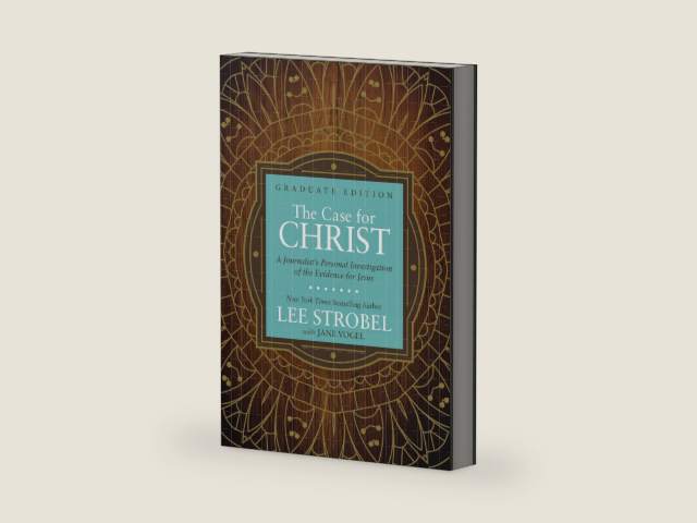 The Case for Christ Graduate Edition: A Journalist’s Personal Investigation of the Evidence for Jesus (Case for … Series for Students) by Lee Strobel
