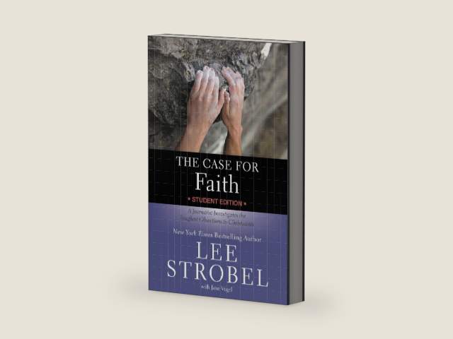 The Case for Faith Student Edition: A Journalist Investigates the Toughest Objections to Christianity (Case for … Series for Students) by Lee Strobel