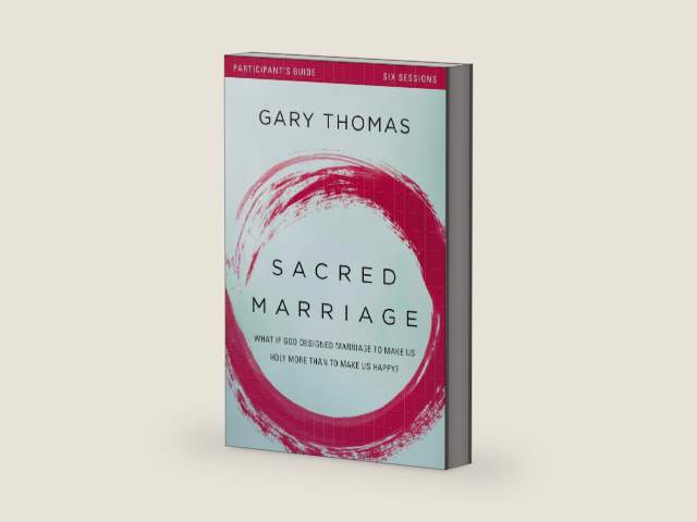 Sacred Marriage Bible Study Participant's Guide: What If God Designed Marriage to Make Us Holy More Than to Make Us Happy? by Gary Thomas