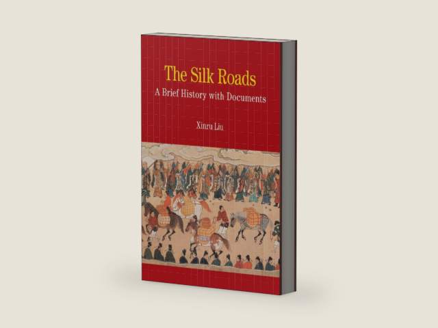 The Silk Roads: A Brief History with Documents (Bedford Series in History and Culture) by Xinru Liu