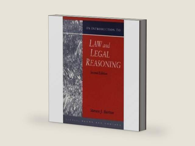 An Introduction to Law and Legal Reasoning by Steven J. Burton