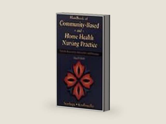 Handbook of Community-Based and Home Health Nursing Practice: Tools for Assessment, Intervention, and Education by Marcia Stanhope PhD RN FAAN