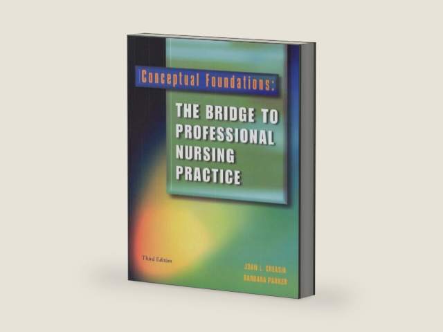 Conceptual Foundations : The Bridge to Professional Nursing by Joan L. Creasia PhD RN