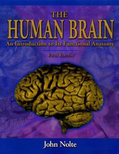 The Human Brain: An Introduction to Its Functional Anatomy by John Nolte PhD PhD
