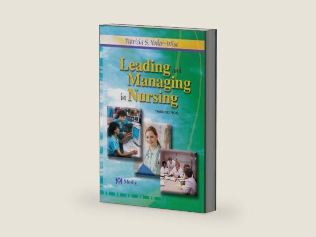 Leading and Managing in Nursing by Patricia S. Yoder-Wise RN EdD NEA-BC ANEF FAAN