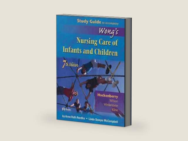 Wong's Nursing Care of Infants and Children, Study Guide by Marilyn J. Hockenberry PhD RN PPCNP-BC FAAN