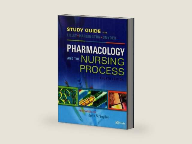 Study Guide for Pharmacology and the Nursing Process by Linda Lane Lilley PhD RN