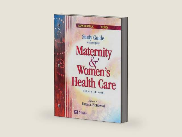 Study Guide to Accompany Maternity and Women's Health Care by Deitra Leonard Lowdermilk RNC PhD FAAN