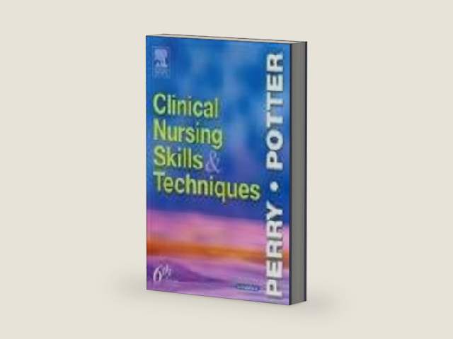 Clinical Nursing Skills and Techniques by Anne Griffin Perry