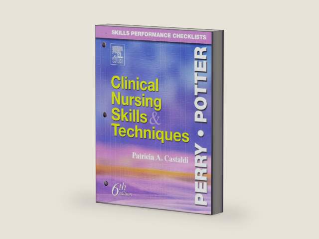 Skills Performance Checklists: Clinical Nursing Skills and Techniques by Patricia A. Potter RN MSN PhD FAAN