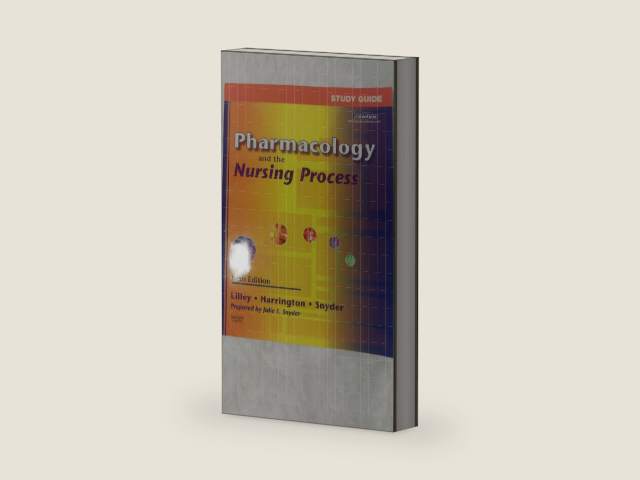 Study Guide for Pharmacology and the Nursing Process by Linda Lane Lilley PhD RN
