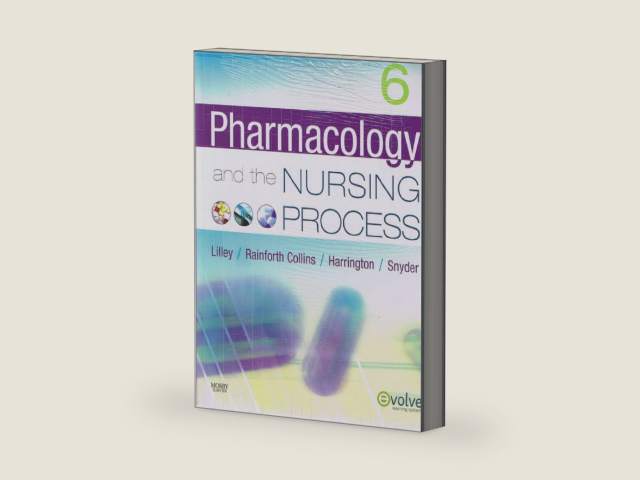 Pharmacology and the Nursing Process by Linda Lane Lilley PhD RN