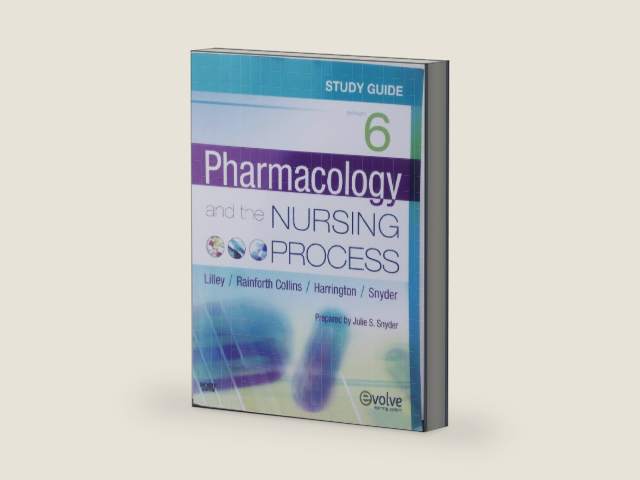 Study Guide for Pharmacology and the Nursing Process by Linda Lane Lilley PhD RN