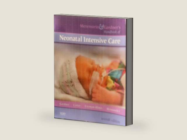 Merenstein & Gardner's Handbook of Neonatal Intensive Care by Sandra Lee Gardner RN MS CNS PNP