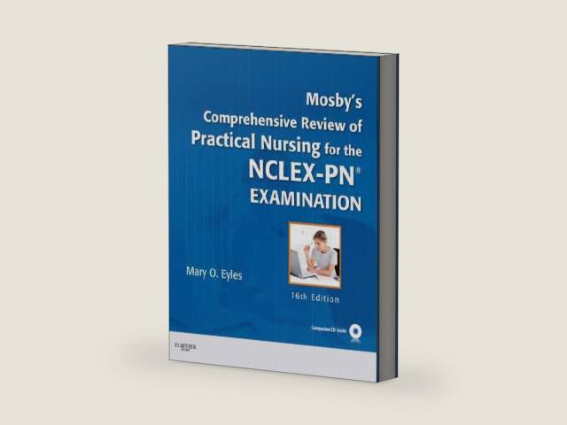 Mosby's Comprehensive Review of Practical Nursing for the NCLEX-PN® Exam - E-Book (MOSBY'S COMPREHENSIVE REVIEW OF PRACTICAL NURSING FOR NCLEX-PN) by Mary O. Eyles PhD, RN