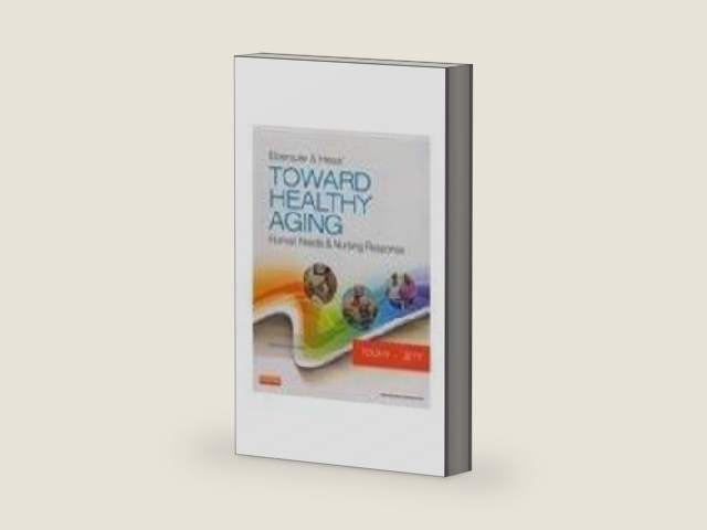 Ebersole & Hess' Toward Healthy Aging: Human Needs and Nursing Response by Theris A. Touhy DNP CNS DPNAP