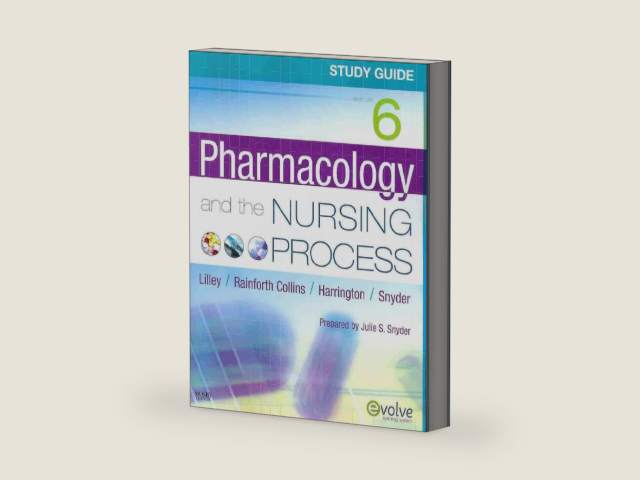 Pharmacology and the Nursing Process - Text and Study Guide Package by Linda Lane Lilley PhD RN