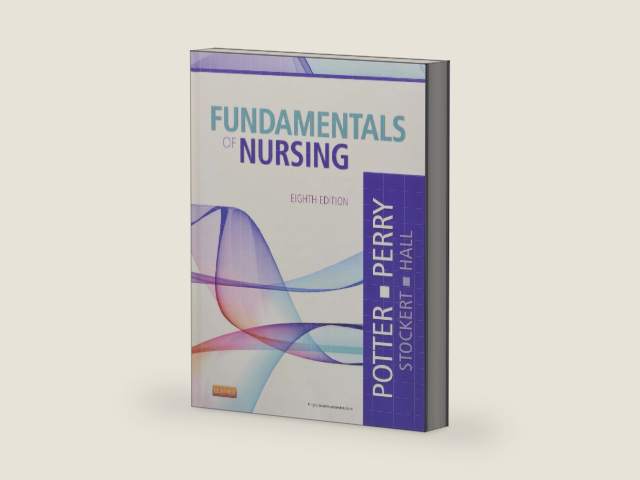 Fundamentals of Nursing by Patricia A. Potter RN MSN PhD FAAN