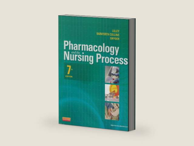 Pharmacology and the Nursing Process, 7e (Lilley, Pharmacology and the Nursing Process) - Standalone book by Linda Lane Lilley PhD RN