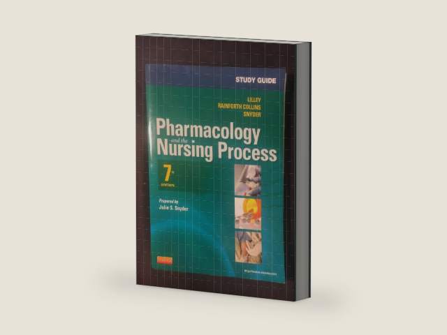 Study Guide for Pharmacology and the Nursing Process by Linda Lane Lilley PhD RN