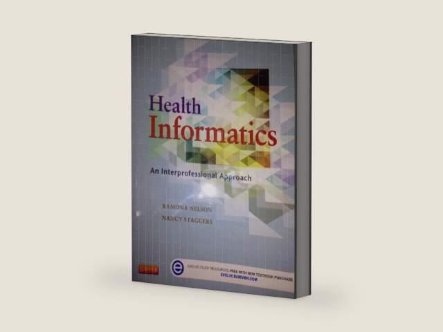 Health Informatics: An Interprofessional Approach by Ramona Nelson PhD RN-BC ANEF FAAN