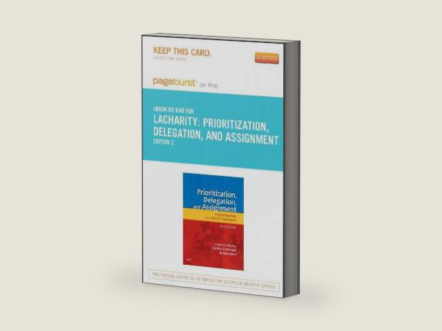 Prioritization, Delegation, and Assignment - Elsevier eBook on Intel Education Study (Retail Access Card): Practice Exercises for the NCLEX Examination by Linda A. LaCharity PhD RN