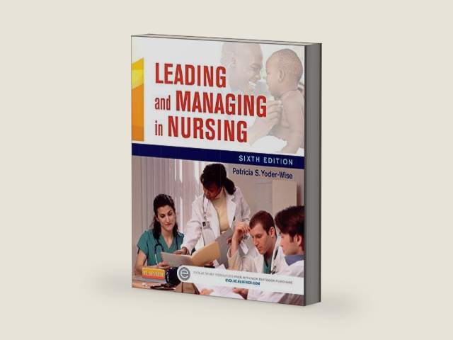 Leading and Managing in Nursing by Patricia S. Yoder-Wise RN EdD NEA-BC ANEF FAAN