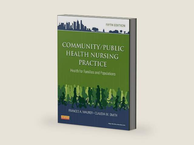 Community/Public Health Nursing Practice: Health for Families and Populations (Maurer, Community/ Public Health Nursing Practice) by Frances A. Maurer MS, RN-BC