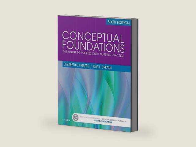 Conceptual Foundations: The Bridge to Professional Nursing Practice by Elizabeth E. Friberg DNP RN