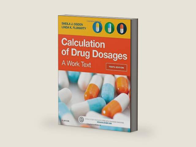 Calculation of Drug Dosages: A Work Text by Sheila J. Ogden MSN RN