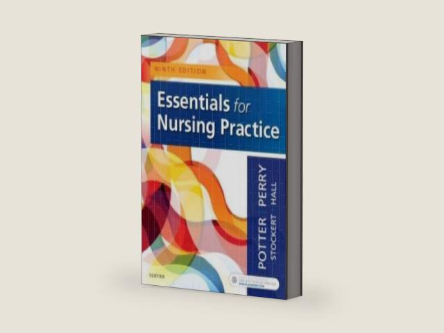 Essentials for Nursing Practice by Patricia A. Potter RN MSN PhD FAAN