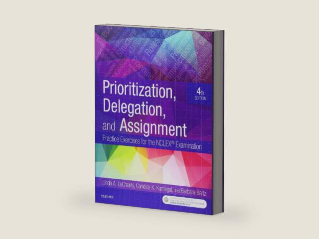 Prioritization, Delegation, and Assignment: Practice Exercises for the NCLEX Examination by Linda A. LaCharity PhD RN
