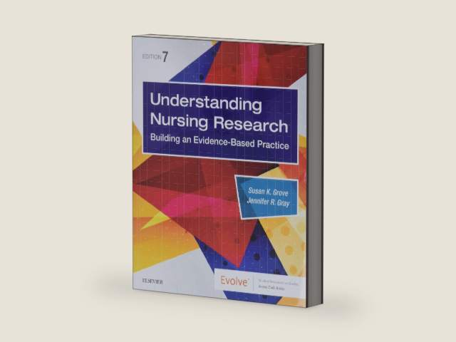Understanding Nursing Research: Building an Evidence-Based Practice by Susan K. Grove PhD RN ANP-BC GNP-BC