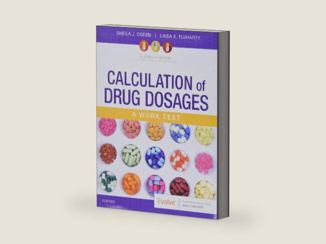Calculation of Drug Dosages: A Work Text by Sheila J. Ogden MSN RN
