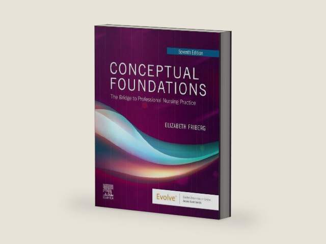 Conceptual Foundations: The Bridge to Professional Nursing Practice by Elizabeth E. Friberg DNP RN