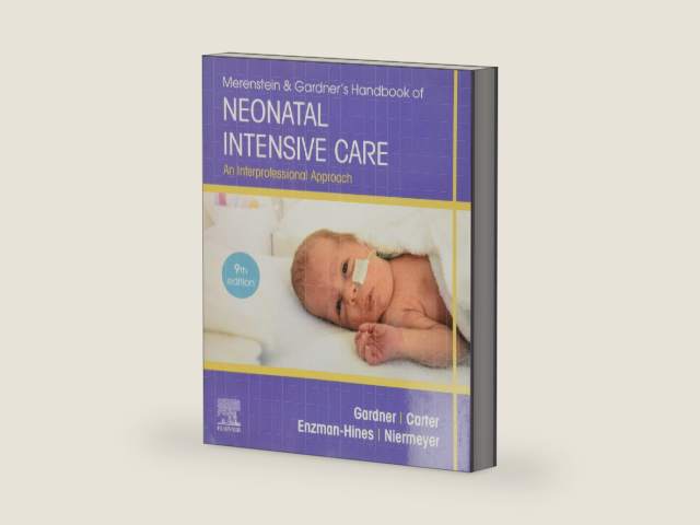 Merenstein & Gardner's Handbook of Neonatal Intensive Care: An Interprofessional Approach by Sandra Lee Gardner RN MS CNS PNP