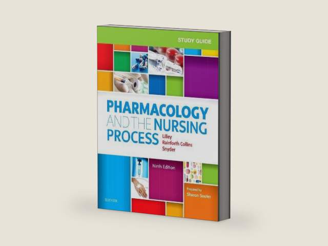 Study Guide for Pharmacology and the Nursing Process by Linda Lane Lilley PhD RN