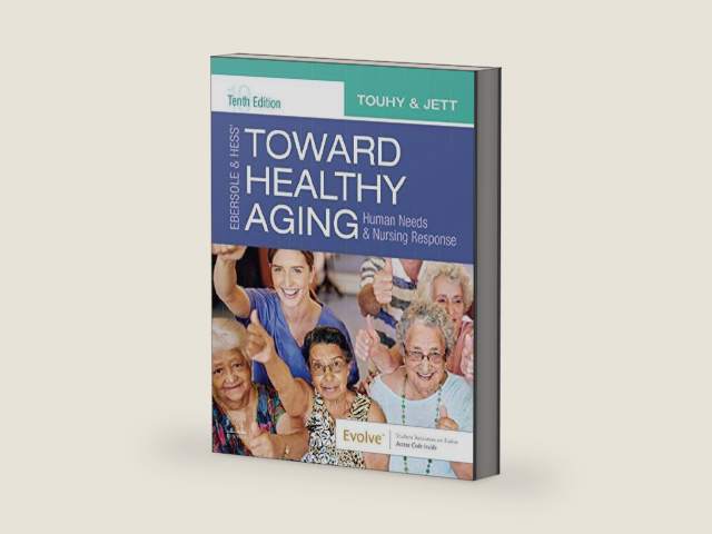 Ebersole & Hess' Toward Healthy Aging E-Book by Theris A. Touhy DNP, CNS, DPNAP