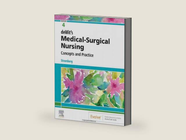 deWit’s Medical-Surgical Nursing: Concepts & Practice by Holly K. Stromberg RN BSN MSN PHN Alumnus CCRN