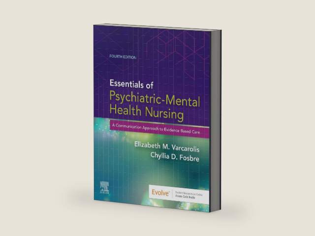 Essentials of Psychiatric Mental Health Nursing: A Communication Approach to Evidence-Based Care, 4e by Elizabeth M. Varcarolis RN MA