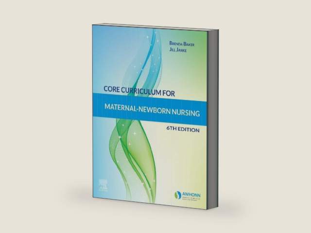 Core Curriculum for Maternal-Newborn Nursing by AWHONN