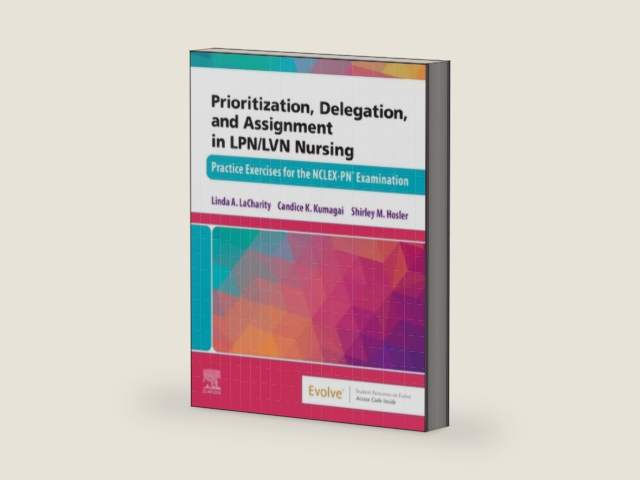 Prioritization, Delegation, and Assignment in LPN/LVN Nursing: Practice Exercises for the NCLEX-PN® Examination by Linda A. LaCharity PhD RN