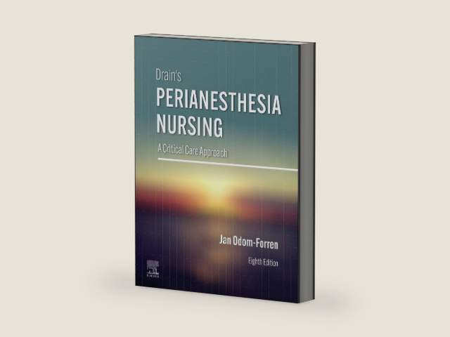 Drain's PeriAnesthesia Nursing: A Critical Care Approach by Jan Odom-Forren MS RN PhD CPAN FAAN