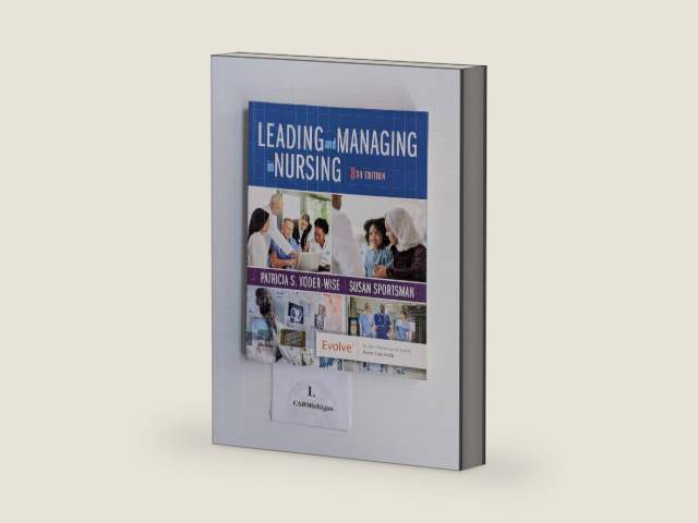 Leading and Managing in Nursing by Patricia S. Yoder-Wise RN EdD NEA-BC ANEF FAAN