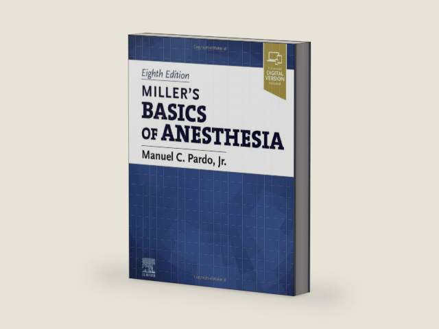 Miller’s Basics of Anesthesia by Manuel Pardo MD