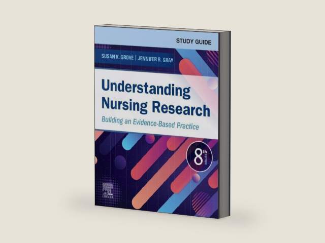 Study Guide for Understanding Nursing Research: Building an Evidence-Based Practice by Susan K. Grove PhD RN ANP-BC GNP-BC